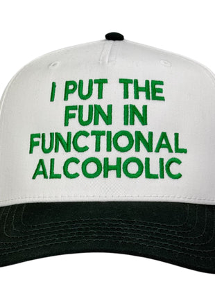 I Put The Fun In Functional Alcoholic Hat Custom Embroidered