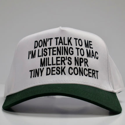 Don’t talk to me I’m listening to Mac Miller’s NPR Tiny Desk Concert on green and White SnapBack Hat Cap Custom Embroidery