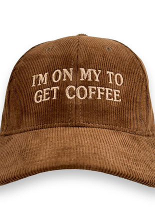 I’M ON MY TO GET COFFEE HAT Custom Embroidered