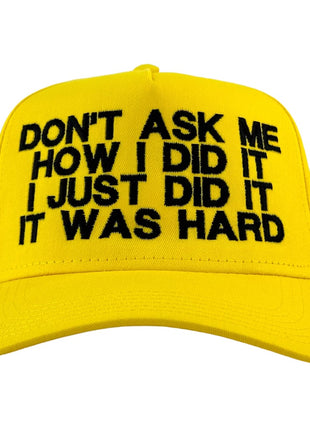 Don’t Ask Me How I Did It It was Hard Hat