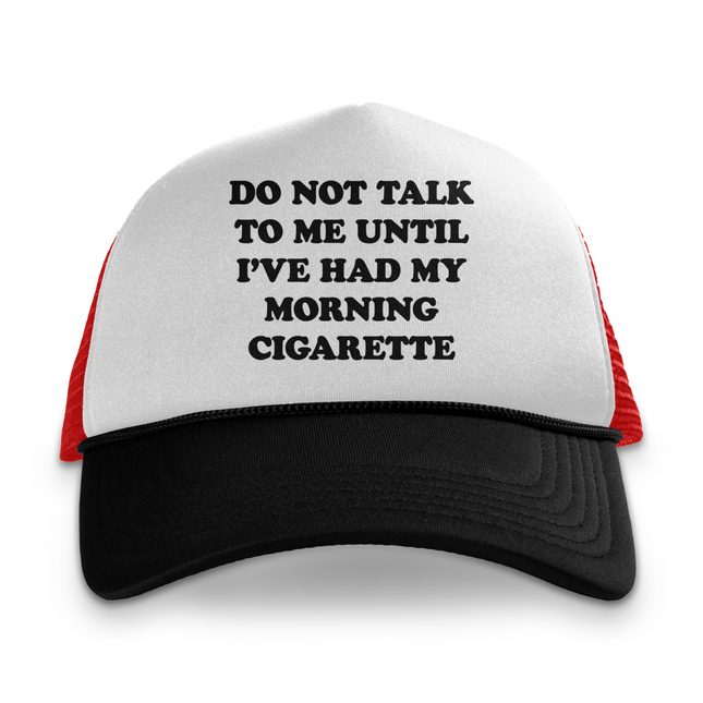 Do Not Talk To Me Until I've Had My Morning Cigarette Custom Printed Hat