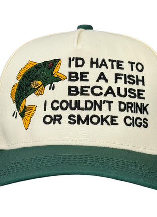 I’d Hate To Be A Fish Fishing Trucker Hat Funny Lake & Day Drinking Statement Cap