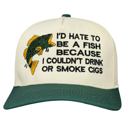 I’d Hate To Be A Fish Hat Custom Embroidered