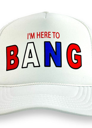 I’M HERE TO BANG HAT Printed