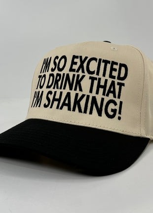 IM SO EXCITED TO DRINK THAT IM SHAKING HAT Official Collab Rowdy Roger Custom Embroidery ￼