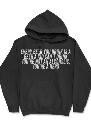 Every Beer You Drink Custom Printed Hoodie