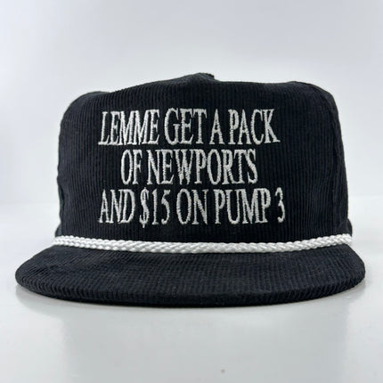 Lemme get a pack of Newport’s and $5 on pump 3 on a black corduroy rope snapback hat cap custom embroidery ￼