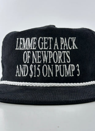 Lemme get a pack of and $5 on pump 3 on a black corduroy rope snapback hat cap custom embroidery ￼