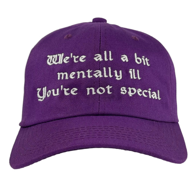 We’re All A Bit Mentally Ill Custom Embroidered Hat