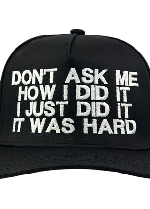 Don’t Ask Me How I Did It It was Hard Hat