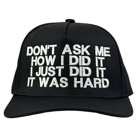Don’t Ask Me How I Did It It was Hard Hat