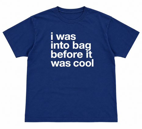 I Was Into Bag Before It Was Cool T-Shirt