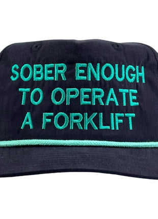 Sober Enough To Operate a Forklift Hat Custom Embroidered