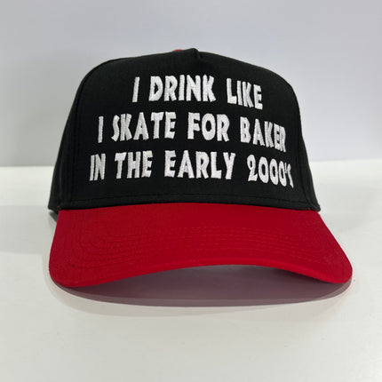 I drink like I skate for Baker in the early 2000s on a SnapBack Hat Cap Collab Cut the Activist Custom Embroidery