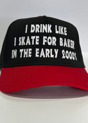 I drink like I skate for Baker in the early 2000s on a SnapBack Hat Cap Collab Cut the Activist Custom Embroidery