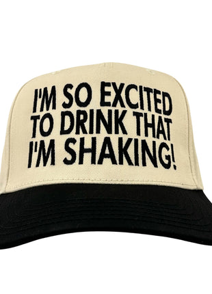 IM SO EXCITED TO DRINK THAT IM SHAKING HAT Official Collab Rowdy Roger Custom Embroidery ￼