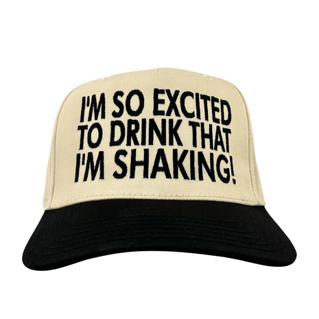 IM SO EXCITED TO DRINK THAT IM SHAKING HAT Official Collab Rowdy Roger Custom Embroidery ￼