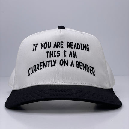 If You Are Reading This I Am Currently On A Bender custom embroidered black/white SnapBack