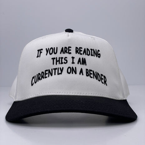 If You Are Reading This I Am Currently On A Bender custom embroidered black/white SnapBack