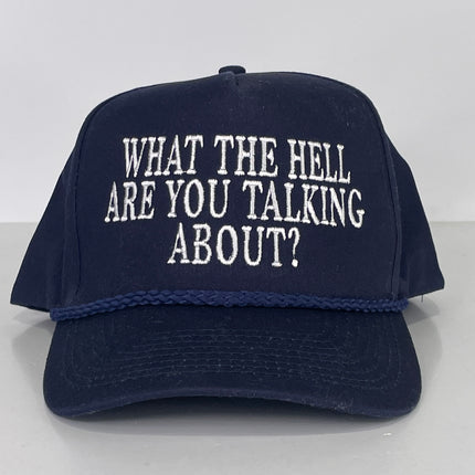 What the Hell are you talking about custom embroidered Rope SnapBack Cap Hat Navy