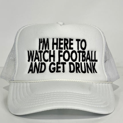 I’m here to watch football and get drunk custom embroidered mesh trucker