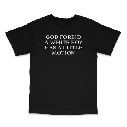 God Forbid A White Boy Has A Little Motion Custom Printed T-Shirt