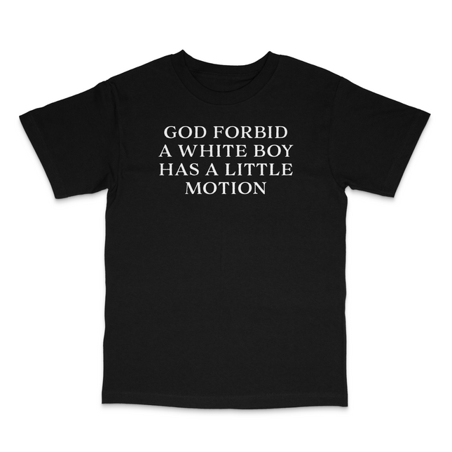 God Forbid A White Boy Has A Little Motion Custom Printed T-Shirt
