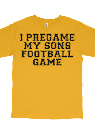 I Pregame My Sons Football Games Custom Printed T-shirt