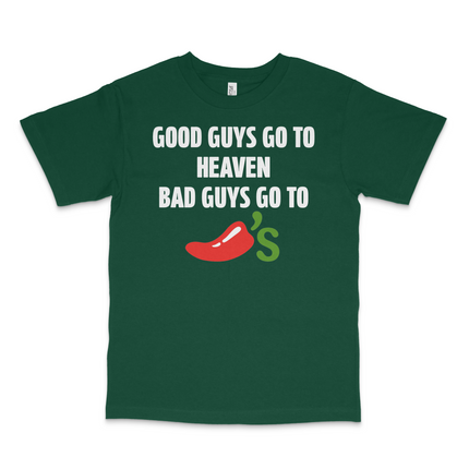 Good Guys Go To Heaven Bad Guys Go To Chilis Custom Printed T-Shirt