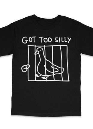 Got Too Silly T-Shirt