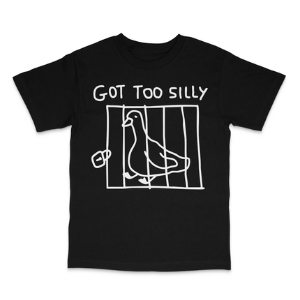 Got Too Silly T-Shirt