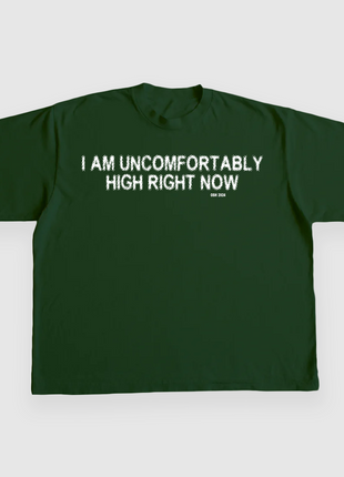 I AM UNCOMFORTABLY HIGH RIGHT NOW 4/20 CUSTOM PRINTED T-SHIRT