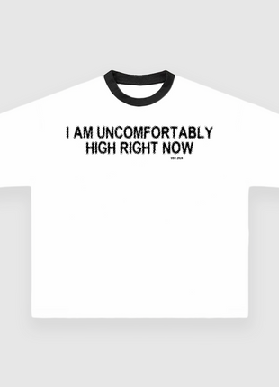I AM UNCOMFORTABLY HIGH RIGHT NOW 4/20 CUSTOM PRINTED T-SHIRT