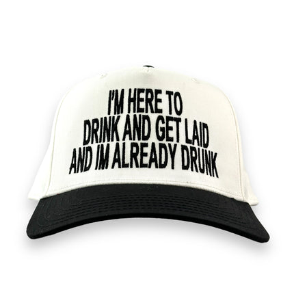 IM HERE TO DRINK AND GET LAID AND IM ALREADY DRUNK SnapBack Cap Funny DRINKING HAT Custom Embroidered