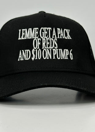 Lemme Get A Pack of Reds And $10 On Pump 6 on a Black Mesh Trucker SnapBack Hat Cap custom embroidery
