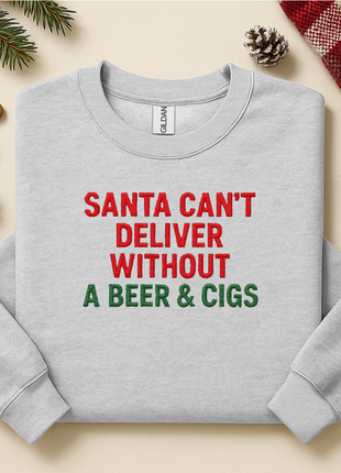 Santa can’t deliver without beer and cigs embroidered sweatshirt crewneck
