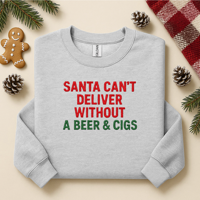 Santa can’t deliver without beer and cigs embroidered sweatshirt crewneck