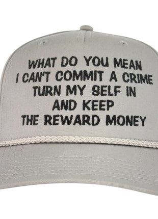 What Do You Mean Turn Myself In Keep Reward Money Trucker Cap Custom Embroidered