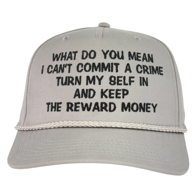 What Do You Mean Turn Myself In Keep Reward Money Trucker Cap Custom Embroidered