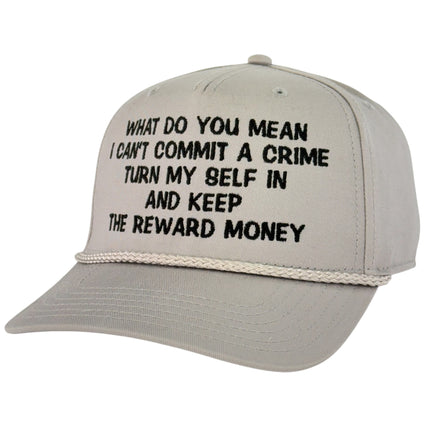 What Do You Mean Turn Myself In Keep Reward Money Trucker Cap Custom Embroidered