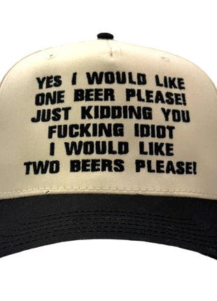 Yes I Would Like One Beer Please Custom Embroidered Hat