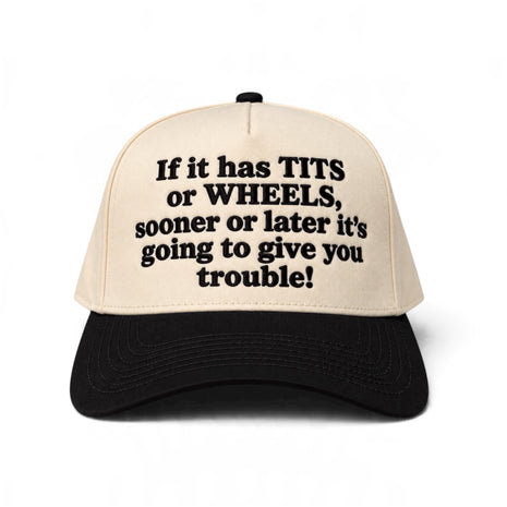 If It Has Wheels It Will Cause You Problems Custom Embroidered Hat