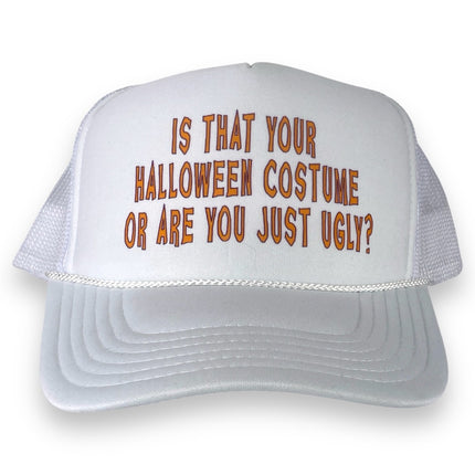 Is that your Halloween costume or are you just ugly custom printed mesh trucker white SnapBack