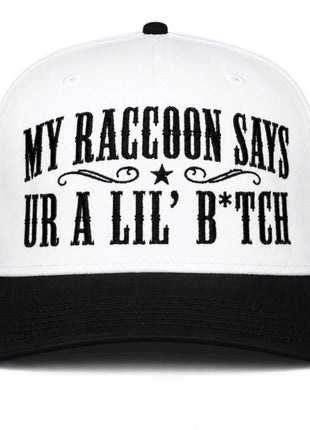 My Raccoon Says Ur A Lil’ B*tch Funny Hat