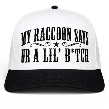 My Raccoon Says Ur A Lil’ B*tch Funny Hat