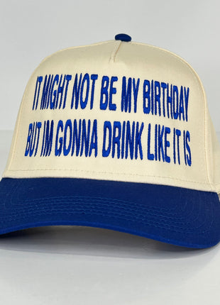 It Might Not be my Birthday but I’m gonna drink like it is on a SnapBack Hat Cap Collab Cut the Activist Custom Embroidery