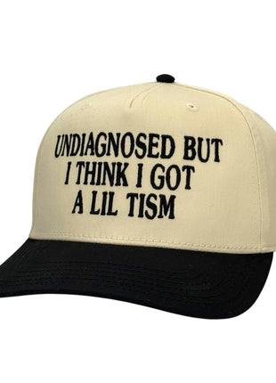 Undiagnosed But I Think I Got a Lil Tism Hat Custom Embroidered