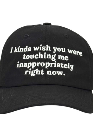 I Kinda Wish You Were Hat Custom Embroidered