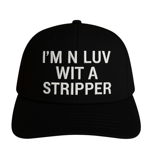 I’m N Luv Wit A Stripper Hat Custom Embroidered￼