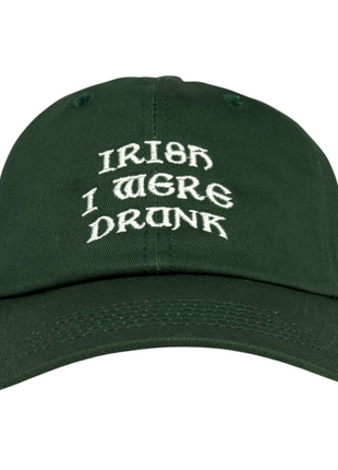 Irish I were drunk embroidered on a green dad hat strapback